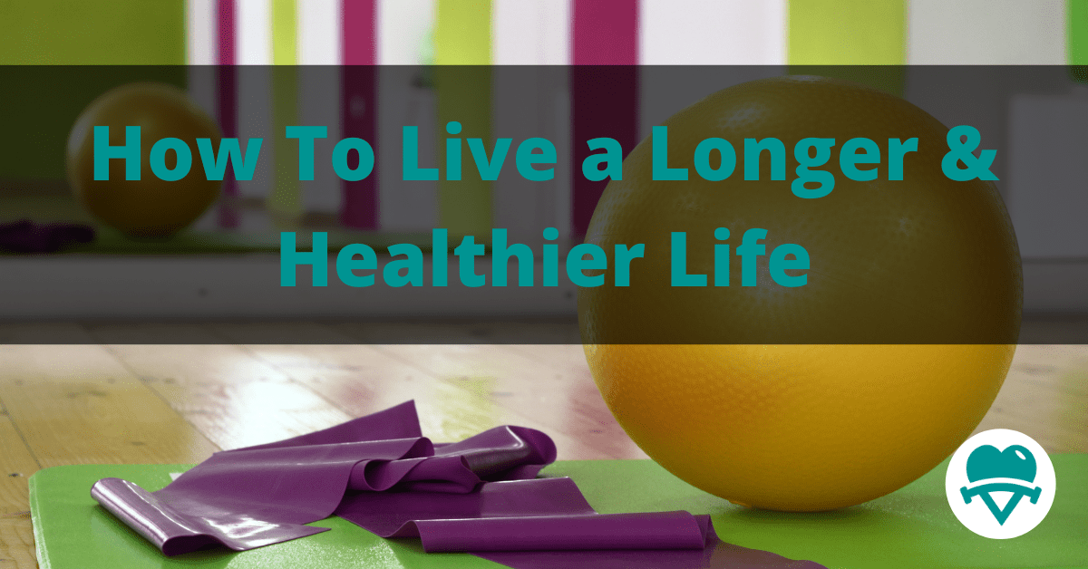 Read more about the article How To Live a Longer and Healthier Life